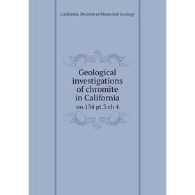 

Книга Geological investigations of chromite in Californiano.134 pt.3 ch 4