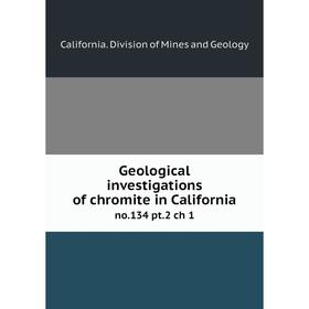 

Книга Geological investigations of chromite in Californiano.134 pt.2 ch 1