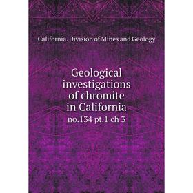 

Книга Geological investigations of chromite in Californiano.134 pt.1 ch 3