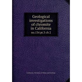 

Книга Geological investigations of chromite in Californiano.134 pt.3 ch 2