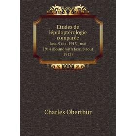 

Книга Etudes de lépidoptérologie comparéefasc. 9 oct. 1913 - mai 1914 (Bound with fasc. 8 aout 1913)