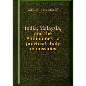 

Книга India, Malaysia, and the Philippines : a practical study in missions