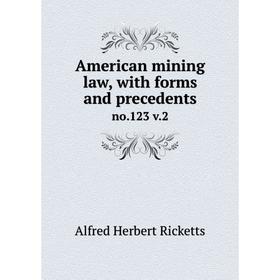 

Книга American mining law, with forms and precedents no.123 v.2