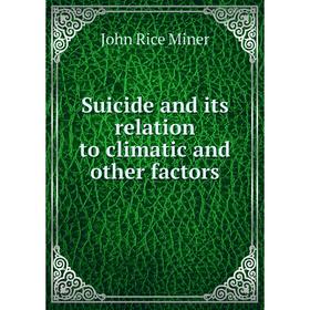 

Книга Suicide and its relation to climatic and other factors