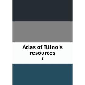 

Книга Atlas of Illinois resources 1
