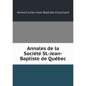 

Книга Annales de la Société St.-Jean-Baptiste de Québec