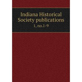 

Книга Indiana Historical Society publications 1, no.1-9