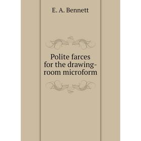 

Книга Polite farces for the drawing-room microform