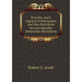 

Книга Kanada, nach eigenen Erfahrungen und den Berichten hervorragender Deutscher microform