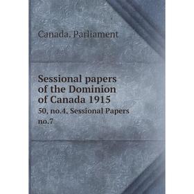 

Книга Sessional papers of the Dominion of Canada 191550, no.4, Sessional Papers no.7. Canada. Parliament