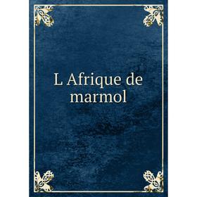 

Книга L Afrique de marmol