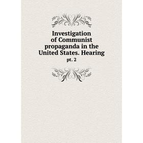 

Книга Investigation of Communist propaganda in the United States. Hearingpt. 2