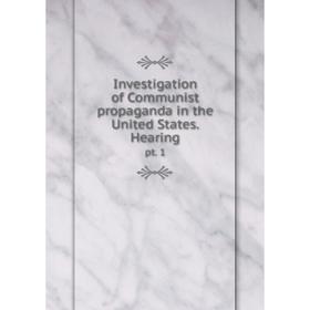 

Книга Investigation of Communist propaganda in the United States. Hearingpt. 1