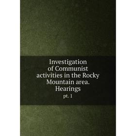 

Книга Investigation of Communist activities in the Rocky Mountain area. Hearingspt. 1