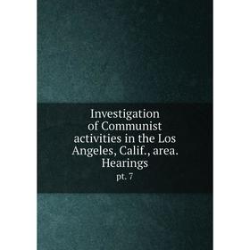 

Книга Investigation of Communist activities in the Los Angeles, Calif., area. Hearingspt. 7