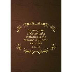 

Книга Investigation of Communist activities in the Newark, N.J., area. Hearingspts. 1-2