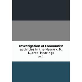 

Книга Investigation of Communist activities in the Newark, N.J., area. Hearingspt. 2