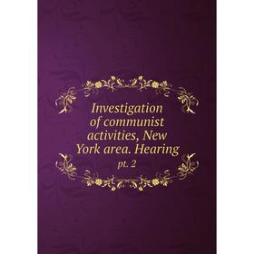 

Книга Investigation of communist activities, New York area. Hearingpt. 2