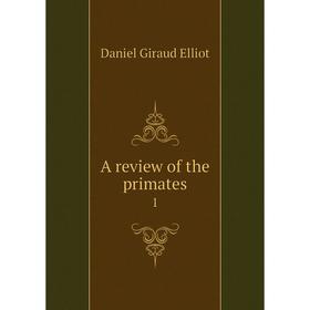 

Книга A review of the primates 1