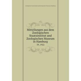 

Книга Mitteilungen aus dem Zoologischen Staatsinstitut und Zoologischen Museum in Hamburg 39, 1922