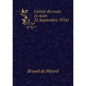 

Книга Carnet de route (4 Août- 25 Septembre 1914)