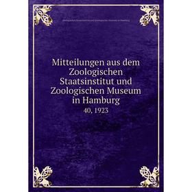 

Книга Mitteilungen aus dem Zoologischen Staatsinstitut und Zoologischen Museum in Hamburg 40, 1923