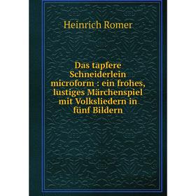 

Книга Das tapfere Schneiderlein microform : ein frohes, lustiges Märchenspiel mit Volksliedern in fünf Bildern