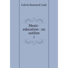 

Книга Music-education: an outline 2