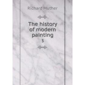 

Книга The history of modern painting 3