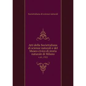 

Книга Atti della Societtaliana di scienze naturali e del Museo civico di storia naturale di Milano v.61, 1922
