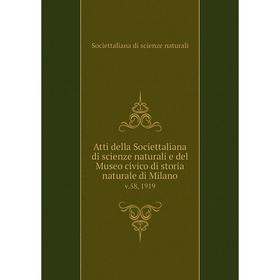 

Книга Atti della Societtaliana di scienze naturali e del Museo civico di storia naturale di Milano v.58, 1919