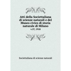 

Книга Atti della Societtaliana di scienze naturali e del Museo civico di storia naturale di Milano v.57, 1918