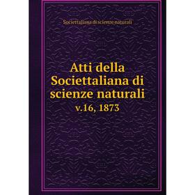 

Книга Atti della Societtaliana di scienze naturali v.16, 1873