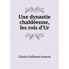 

Книга Une dynastie chaldéenne, les rois d'Ur