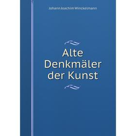 

Книга Alte Denkmäler der Kunst