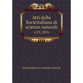 

Книга Atti della Societtaliana di scienze naturali v.19, 1876