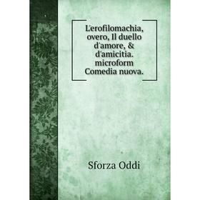 

Книга L'erofilomachia, overo, Il duello d'amore, & d'amicitia microform Comedia nuova