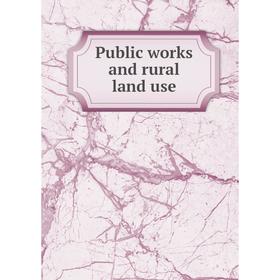 

Книга Public works and rural land use