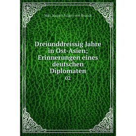 

Книга Dreiunddreissig Jahre in Ost-Asien; Erinnerungen eines deutschen Diplomaten02