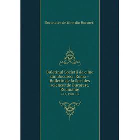 

Книга Buletinul Societii de ciine din Bucureci, Roma = Bulletin de la Soci des sciences de Bucarest, Roumanie v.13, 1904-05