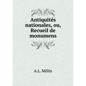 

Книга Antiquités nationales, ou, Recueil de monumens