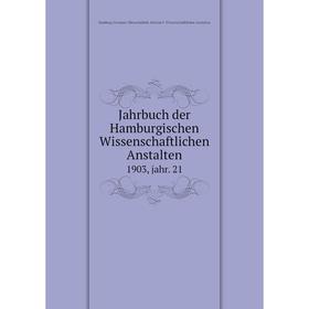 

Книга Jahrbuch der Hamburgischen Wissenschaftlichen Anstalten1903, jahr. 21