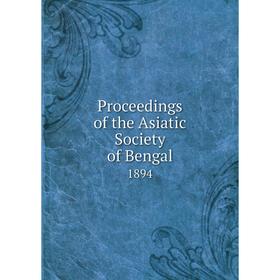 

Книга Proceedings of the Asiatic Society of Bengal 1894