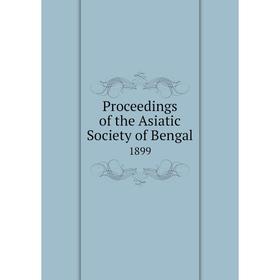 

Книга Proceedings of the Asiatic Society of Bengal 1899
