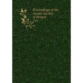 

Книга Proceedings of the Asiatic Society of Bengal 1901