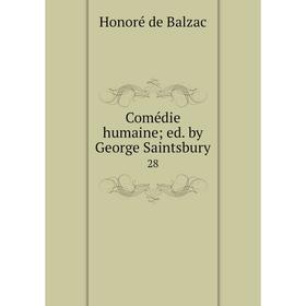 

Книга Comédie humaine; ed. by George Saintsbury 28