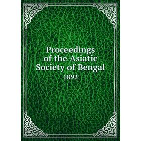 

Книга Proceedings of the Asiatic Society of Bengal 1892