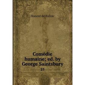 

Книга Comédie humaine; ed. by George Saintsbury 25