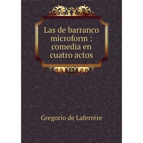 

Книга Las de barranco microform: comedia en cuatro actos