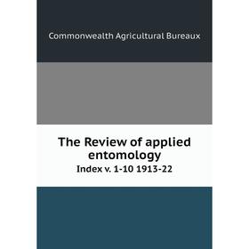

Книга The Review of applied entomology Index v. 1-10 1913-22
